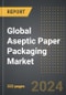 Global Aseptic Paper Packaging Market (2024 Edition): Market Size, Trends, Opportunities and Forecast by Packaging Type, Material, End-Use, Region, By Country: 2020-2030 - Product Image