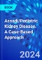 Assadi/Pediatric Kidney Disease. A Case-Based Approach - Product Thumbnail Image