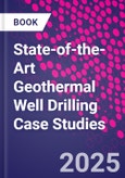 State-of-the-Art Geothermal Well Drilling Case Studies- Product Image