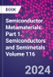 Semiconductor Metamaterials: Part 1. Semiconductors and Semimetals Volume 116 - Product Thumbnail Image