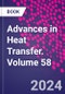 Advances in Heat Transfer. Volume 58 - Product Thumbnail Image