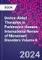 Device-Aided Therapies in Parkinson's disease. International Review of Movement Disorders Volume 8 - Product Image