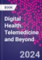 Digital Health. Telemedicine and Beyond - Product Image