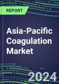 2024 Asia-Pacific Coagulation Market Database for 18 Countries - Supplier Shares and Strategies, 2023-2028 Volume and Sales Segment Forecasts for 40 Hemostasis Tests- Product Image