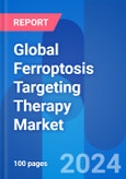 Global Ferroptosis Targeting Therapy Market Opportunity & Clinical Trials Insight 2024- Product Image