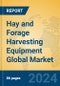 Hay and Forage Harvesting Equipment Global Market Insights 2024, Analysis and Forecast to 2029, by Market Participants, Regions, Technology, Product Type - Product Image