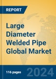 Large Diameter Welded Pipe Global Market Insights 2024, Analysis and Forecast to 2029, by Manufacturers, Regions, Technology, Application, Product Type- Product Image