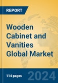 Wooden Cabinet and Vanities Global Market Insights 2024, Analysis and Forecast to 2029, by Manufacturers, Regions, Technology, Application, Product Type- Product Image