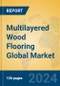 Multilayered Wood Flooring Global Market Insights 2024, Analysis and Forecast to 2029, by Manufacturers, Regions, Technology, Application, Product Type - Product Thumbnail Image