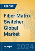 Fiber Matrix Switcher Global Market Insights 2024, Analysis and Forecast to 2029, by Manufacturers, Regions, Technology, Application, Product Type- Product Image
