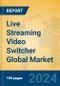 Live Streaming Video Switcher Global Market Insights 2024, Analysis and Forecast to 2029, by Manufacturers, Regions, Technology, Application, Product Type - Product Image