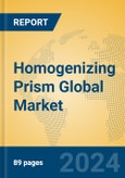 Homogenizing Prism Global Market Insights 2024, Analysis and Forecast to 2029, by Manufacturers, Regions, Technology, Application, Product Type- Product Image