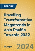 Unveiling Transformative Megatrends in Asia-Pacific's Beauty and Personal Care Market to 2032- Product Image