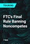 FTC's Final Rule Banning Noncompetes - Product Thumbnail Image