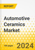 Automotive Ceramics Market - A Global and Regional Analysis: Focus on Application, Material, Vehicle Type, and Region - Analysis and Forecast, 2024-2034- Product Image