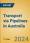 Transport via Pipelines in Australia - Product Image