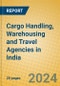 Cargo Handling, Warehousing and Travel Agencies in India - Product Image