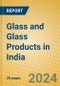Glass and Glass Products in India - Product Thumbnail Image