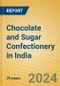 Chocolate and Sugar Confectionery in India - Product Thumbnail Image