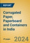 Corrugated Paper, Paperboard and Containers in India - Product Image
