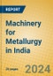 Machinery for Metallurgy in India - Product Image