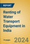 Renting of Water Transport Equipment in India - Product Image