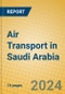 Air Transport in Saudi Arabia - Product Image