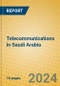 Telecommunications in Saudi Arabia - Product Thumbnail Image