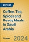 Coffee, Tea, Spices and Ready Meals in Saudi Arabia - Product Thumbnail Image