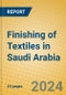 Finishing of Textiles in Saudi Arabia - Product Image