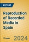 Reproduction of Recorded Media in Spain - Product Image