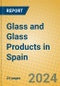 Glass and Glass Products in Spain - Product Thumbnail Image