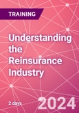 Understanding the Reinsurance Industry Training Course (ONLINE EVENT: November 6-7, 2024)- Product Image