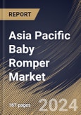 Asia Pacific Baby Romper Market Size, Share & Trends Analysis Report By Type (Half Body, and Full Body), By Price Point (Mass, and Premium), By Sales Channel, By Material, By Country and Growth Forecast, 2024 - 2031- Product Image