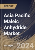 Asia Pacific Maleic Anhydride Market Size, Share & Trends Analysis Report By Raw Material (N-Butane and Benzene), By Application, By Country and Growth Forecast, 2024 - 2031- Product Image