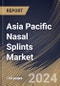 Asia Pacific Nasal Splints Market Size, Share & Trends Analysis Report By Mechanism (Intranasal, and External), By Application (Septoplasty, and Rhinoplasty), By Type, By End-user, By Material Type, By Country and Growth Forecast, 2024 - 2031 - Product Thumbnail Image