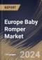 Europe Baby Romper Market Size, Share & Trends Analysis Report By Type (Half Body, and Full Body), By Price Point (Mass, and Premium), By Sales Channel, By Material, By Country and Growth Forecast, 2024 - 2031 - Product Image