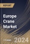 Europe Crane Market Size, Share & Trends Analysis Report By Product, By Fixed Crane Load Capacity, By Mobile Crane Load Capacity, By Application (Construction, Mining, Industrial, Oil & Gas, and Others), By Country and Growth Forecast, 2024 - 2031 - Product Image