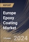 Europe Epoxy Coating Market Size, Share & Trends Analysis Report By Technology (Solvent-based, Water-based and Powder-based), By Application (Building & Construction, Transportation, Industrial and Others), By Country and Growth Forecast, 2024 - 2031 - Product Image