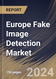 Europe Fake Image Detection Market Size, Share & Trends Analysis Report By Offering, By Application, By Enterprise Size, By Deployment Mode, By Target User, By Technology, By Vertical, By Country and Growth Forecast, 2024 - 2031- Product Image