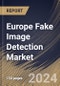 Europe Fake Image Detection Market Size, Share & Trends Analysis Report By Offering, By Application, By Enterprise Size, By Deployment Mode, By Target User, By Technology, By Vertical, By Country and Growth Forecast, 2024 - 2031 - Product Thumbnail Image