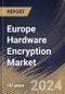 Europe Hardware Encryption Market Size, Share & Trends Analysis Report By Architecture (ASIC, and FPGA), By Product, By Algorithm Standard, By End Use, By Application, By Country and Growth Forecast, 2024 - 2031 - Product Thumbnail Image