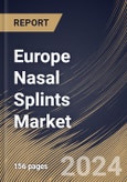 Europe Nasal Splints Market Size, Share & Trends Analysis Report By Mechanism (Intranasal, and External), By Application (Septoplasty, and Rhinoplasty), By Type, By End-user, By Material Type, By Country and Growth Forecast, 2024 - 2031- Product Image