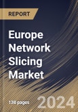 Europe Network Slicing Market Size, Share & Trends Analysis Report By Offering (Solution, and Services), By End-user (Communication Service Providers, and Enterprises), By Vertical, By Country and Growth Forecast, 2024 - 2031- Product Image