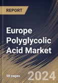 Europe Polyglycolic Acid Market Size, Share & Trends Analysis Report By Form (Fibers, Films and Others), By End User (Medical, Oil & Gas, Packaging, and Others), By Country and Growth Forecast, 2024 - 2031- Product Image