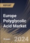 Europe Polyglycolic Acid Market Size, Share & Trends Analysis Report By Form (Fibers, Films and Others), By End User (Medical, Oil & Gas, Packaging, and Others), By Country and Growth Forecast, 2024 - 2031 - Product Thumbnail Image