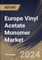 Europe Vinyl Acetate Monomer Market Size, Share & Trends Analysis Report By End-user (Construction, Packaging, Textile, Cosmetics, and Others), By Application, By Country and Growth Forecast, 2024 - 2031 - Product Image