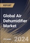 Global Air Dehumidifier Market Size, Share & Trends Analysis Report By Sales Channel (Offline and Online), By Capacity, By Type, By Price Range, By Application (Industrial, Commercial and Residential), By Regional Outlook and Forecast, 2024 - 2031 - Product Image