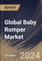 Global Baby Romper Market Size, Share & Trends Analysis Report By Type (Half Body, and Full Body), By Price Point (Mass, and Premium), By Sales Channel, By Material, By Regional Outlook and Forecast, 2024 - 2031 - Product Image