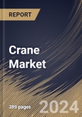 Crane Market Size, Share & Trends Analysis Report By Product, By Fixed Crane Load Capacity, By Mobile Crane Load Capacity, By Application (Construction, Mining, Industrial, Oil & Gas, and Others), By Regional Outlook and Forecast, 2024 - 2031- Product Image